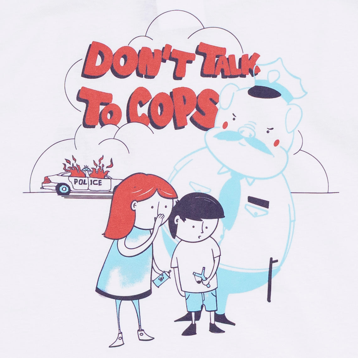 Don't Talk to Cops T Shirt