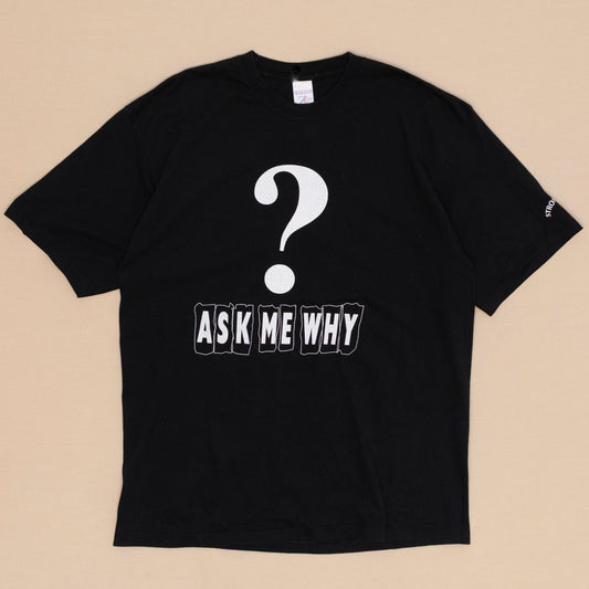 Ask Me Why T Shirt, XL